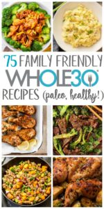 75 Family Friendly Whole30 Recipes (Paleo, GF, Dairy Free) - Whole ...