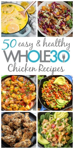 50 Whole30 Chicken Recipes: Paleo, Easy & Delicious! - Whole Kitchen Sink