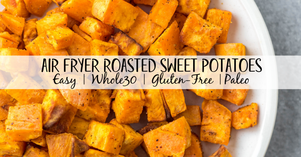 Air Fryer Roasted Sweet Potatoes: Whole30, Paleo, Gluten-Free - Whole ...